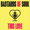Bastards of Soul - This Love Featuring Keite Young [Digital Download]