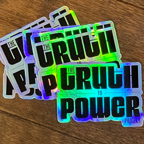 Truth To Power Project Holographic Sticker
